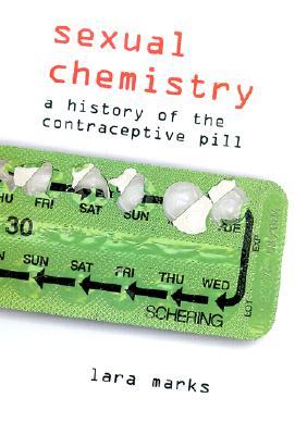 Sexual Chemistry: A History of the Contraceptive Pill (Hardcover)