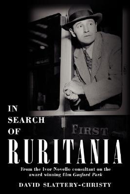 In Search of Ruritania: The life and times of Ivor Novello (Hardcover)