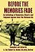 Before The Memories Fade: An Anthology of Humorous, Bizarre and Poignant Stories from The Vietnam Era