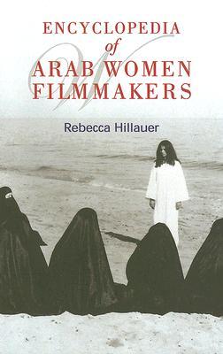 Encyclopedia of Arab Women Filmmakers (Hardcover)