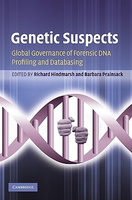 Genetic Suspects: Global Governance of Forensic DNA Profiling and Databasing (Hardcover)