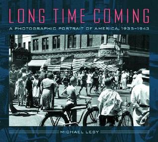 Long Time Coming: A Photographic Portrait of America, 1935-1943 (Hardcover)