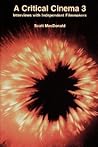 A Critical Cinema 3: Interviews with Independent Filmmakers A Critical Cinema 3: Interviews with Independent Filmmakers
