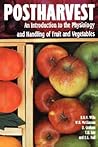 Postharvest: An introduction to the physiology and handling of fruits and vegetables