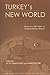 Turkey's New World: Changing Dynamics in Turkish Foreign Policy