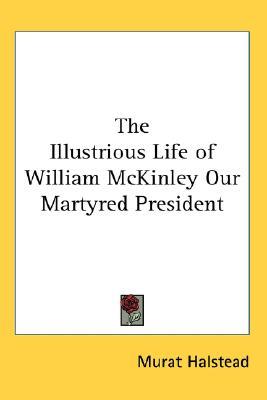 The Illustrious Life of William McKinley Our Martyred President (Paperback)