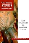 ONE MINUTE STRESS MANAGEMENT: EASY STRATEGIES TO CONQUER STRESS ONE MINUTE STRESS MANAGEMENT: EASY STRATEGIES TO CONQUER STRESS