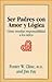 Ser Padres Con Amor Y Logica: Como Ensenar Responsabilidad a Los Ninos (Spanish Edition)