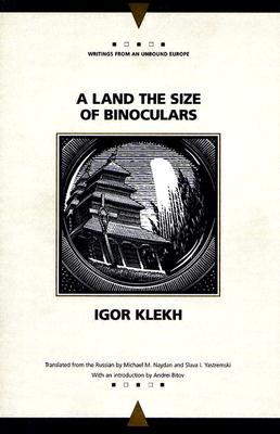 A Land the Size of Binoculars (Writings From An Unbound Europe)