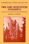 Fire and Vegetation Dynamics: Studies from the North American Boreal Forest (Cambridge Studies in Ecology) Fire and Vegetation Dynamics: Studies from the North American Boreal Forest (Cambridge Studies in Ecology)