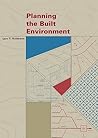 Planning the Built Environment by Larz T. Anderson