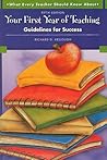 Your First Year of Teaching: Guidelines for Success (What Every Teacher Should Know About)