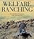 Welfare Ranching: The Subsi...