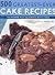 500 Greatest Ever Cake Recipes
