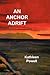 An Anchor Adrift by Kathleen Powell