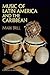 Music of Latin America and the Caribbean