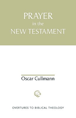 Prayer in the New Testament (Overtures to Biblical Theology)