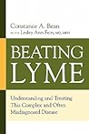 Beating Lyme: Understanding and Treating This Complex and Often Misdiagnosed Disease