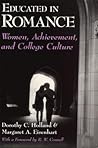Educated in Romance: Women, Achievement, and College Culture Educated in Romance: Women, Achievement, and College Culture