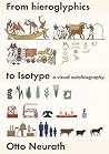 From Hieroglyphics to Isotype: A Visual Autobiography From Hieroglyphics to Isotype: A Visual Autobiography