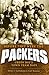 Before They Were Packers by Denis J. Gullickson