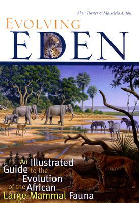 Evolving Eden: An Illustrated Guide to the Evolution of the African Large-Mammal Fauna (Hardcover)