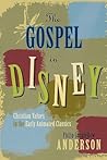 The Gospel in Disney: Christian Values in the Early Animated Classics