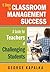 Eight Steps to Classroom Management Success: A Guide for Teachers of Challenging Students