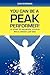 You Can Be a Peak Performer...
