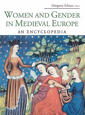 Women and Gender in Medieval Europe: An Encyclopedia (Routledge Encyclopedias of the Middle Ages)
