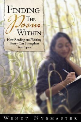 Unleash the Poem Within: How Reading and Writing Poetry Can Liberate Your Creative Spirit (Paperback)
