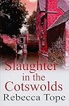 Slaughter in the Cotswolds by Rebecca Tope