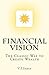 Financial Vision: The Classic Way to Create Wealth