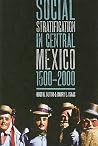 Social Stratification in Central Mexico, 1500-2000 Social Stratification in Central Mexico, 1500-2000