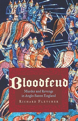 Bloodfeud: Murder and Revenge in Anglo-Saxon England (Paperback)