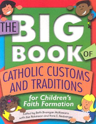 The Big Book of Catholic Customs and Traditions: For Children's Faith Formation (Paperback)