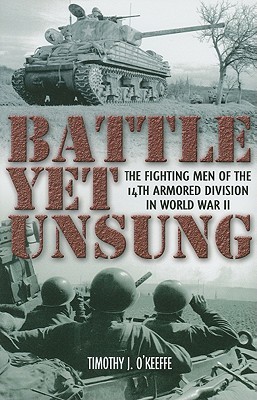 Battle Yet Unsung: The Fighting Men of the 14th Armored Division in World War II (Hardcover)