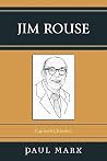 Jim Rouse: Capitalist/Idealist Jim Rouse: Capitalist/Idealist