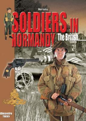 Soldiers in Normandy: The British (Hardcover)