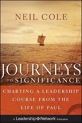 Journeys to Significance: Charting a Leadership Course from the Life of Paul (Jossey-Bass Leadership Network Series)