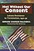 Not Without Our Consent: La...