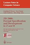 ZB 2000: Formal Specification and Development in Z and B: First International Conference of B and Z Users York, UK, August 29 - September 2, 2000 Proceedings (Lecture Notes in Computer Science, 1878)