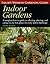 Indoor Gardens: A Complete How-To-Guide to Selecting, Planting, and Caring for the Best Plants for Every Indoor Landscape (Taylor's Weekend Gardening Guides)