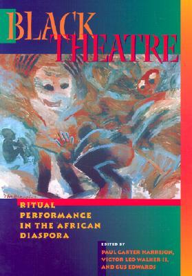 Black Theatre: Ritual Performance In The African Diaspora (Paperback)
