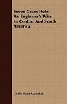 Seven Grass Huts: An Engineer's Wife in Central and South America