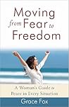 Moving from Fear to Freedom: A Woman's Guide to Peace in Every Situation