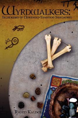 Wyrdwalkers: Techniques of Northern-Tradition Shamanism