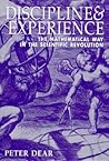 Discipline and Experience: The Mathematical Way in the Scientific Revolution (Science & Its Conceptual Foundations (Paperback)) Discipline and Experience: The Mathematical Way in the Scientific Revolution (Science & Its Conceptual Foundations (Paperback))