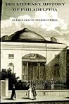 The Literary History of Philadelphia The Literary History of Philadelphia