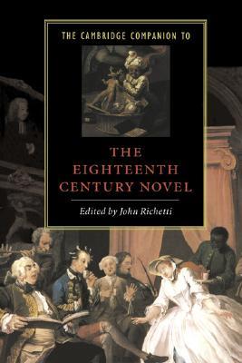 The Cambridge Companion to the Eighteenth-Century Novel (Cambridge Companions to Literature)